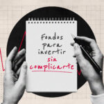 Cómo invertir a largo plazo sin complicarte